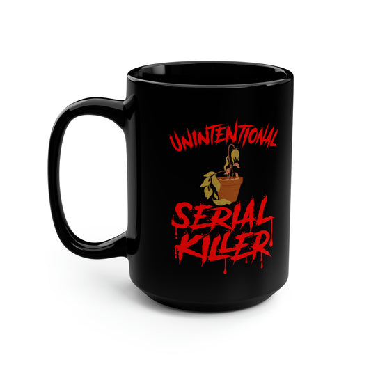 UNINTENTIONAL SERIAL KILLER - 15OZ. MUG - Horticultural Delights