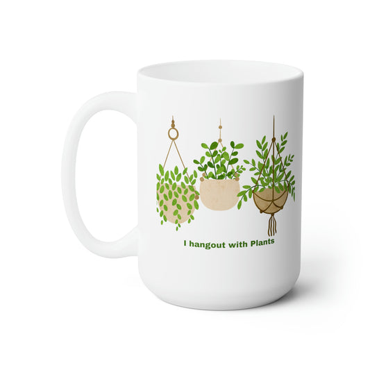 I HANGOUT WITH PLANTS - 15OZ. COFFEE MUG - Horticultural Delights