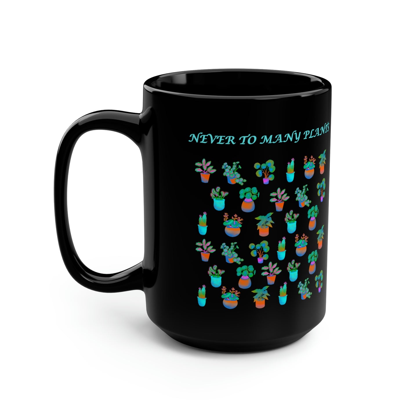 NEVER TO MANY PLANTS 15OZ. MUG - Horticultural Delights